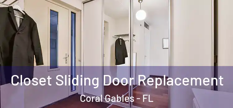  Closet Sliding Door Replacement Coral Gables - FL