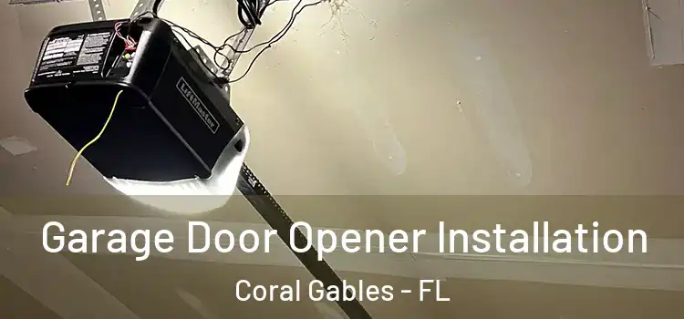  Garage Door Opener Installation Coral Gables - FL