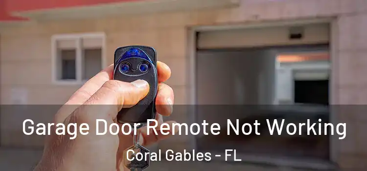  Garage Door Remote Not Working Coral Gables - FL