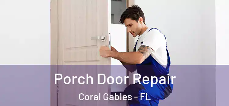  Porch Door Repair Coral Gables - FL