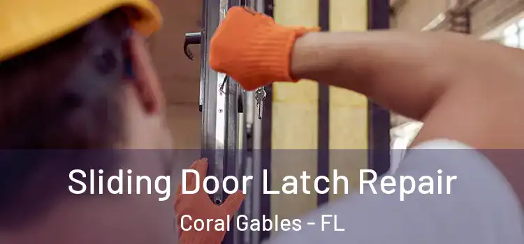 Sliding Door Latch Repair Coral Gables - FL